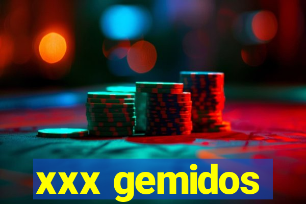xxx gemidos